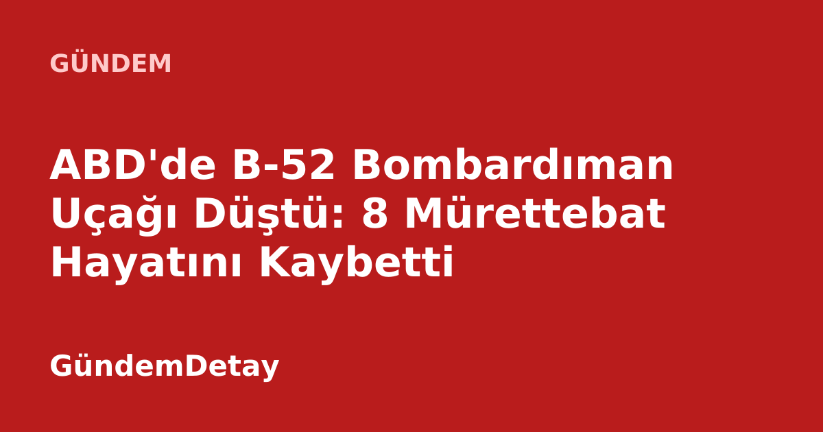 Edwards Hava Üssü'nden kalkan B-52 bombardıman uçağının düştüğü kaza yeri