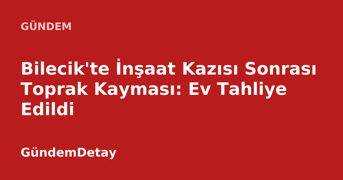 Bilecik'te bir inşaat alanında meydana gelen toprak kayması.